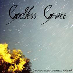 Godless Grace : The Destruction of False Hopes